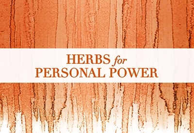 Herbs for Personal Power